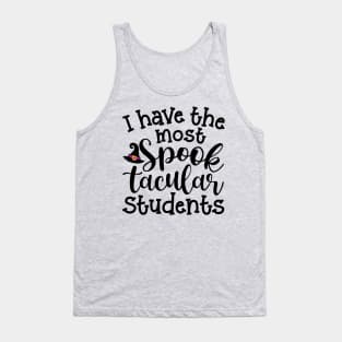 I Have The Most Spooktacular Students Teacher Halloween Cute Funny Tank Top